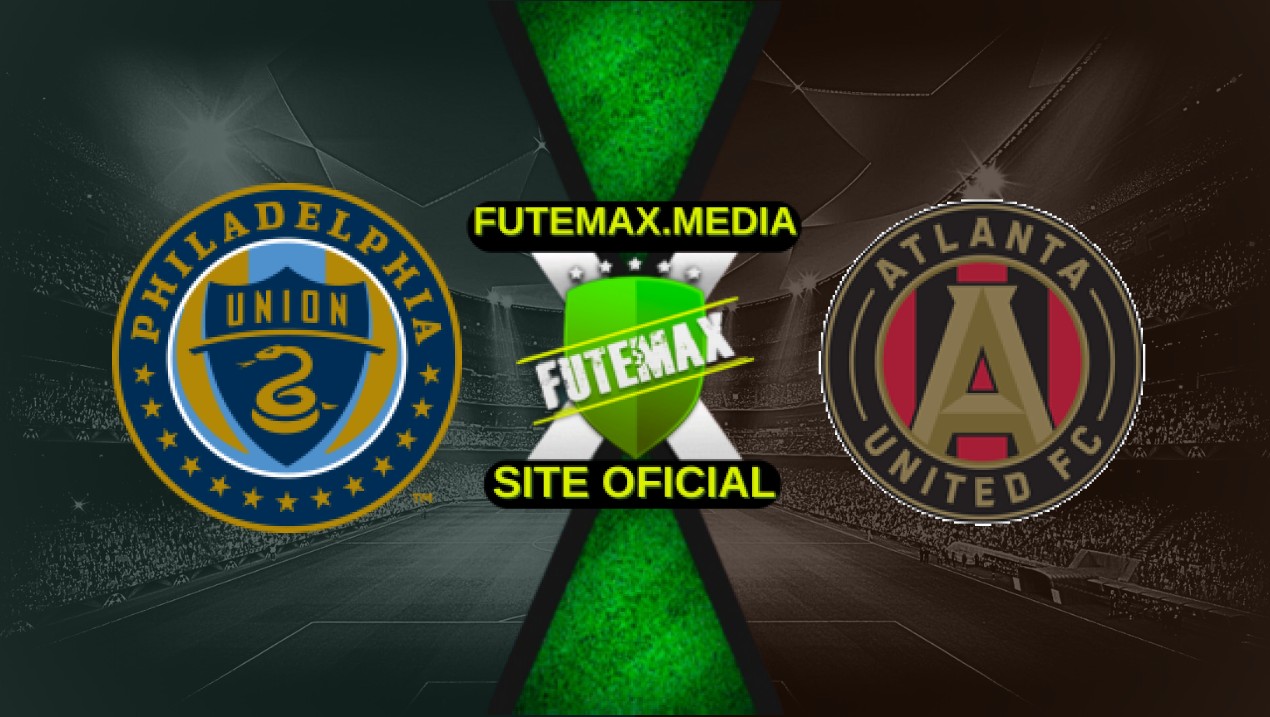 Assistir Philadelphia Union x Atlanta United ao vivo HD 19/04/2025